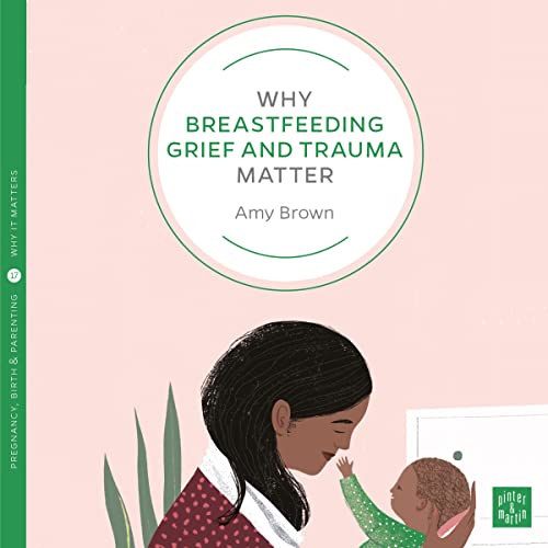 Why Breastfeeding Grief and Trauma Matter by Amy Brown episode artwork