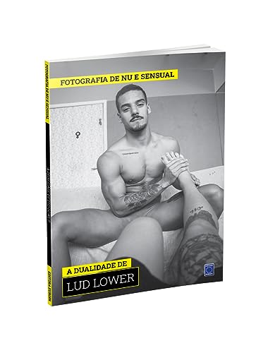 Coleção Fotografia de Nu e Sensual (Temporada 2) - A Dualidade de Lud Lower