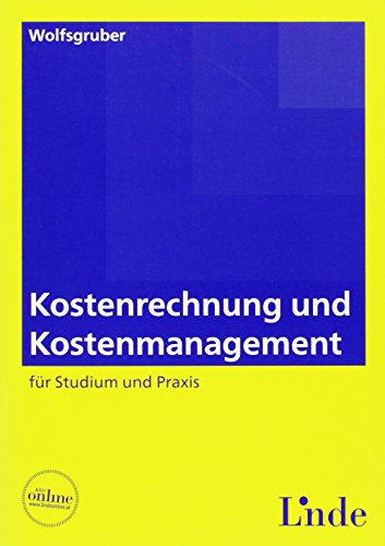 Kostenrechnung und Kostenmanagement: für Studium und Praxis (Linde Lehrbuch)