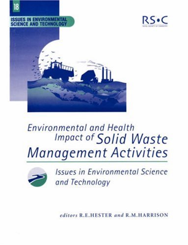 Environmental and Health Impact of Solid Waste Management Activities (Issues in Environmental Science and Technology)