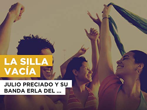 La Silla Vacía in the Style of Julio Preciado Y Su Banda Erla Del Pacífico