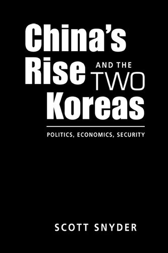 China's Rise and the Two Koreas: Politics, Economics, Security China's Rise and the Two Koreas: Politics, Economics, Security