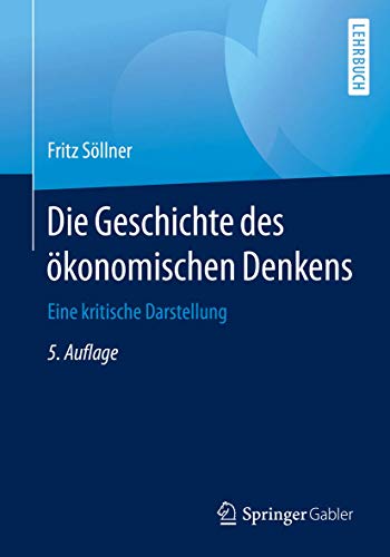 Die Geschichte des ökonomischen Denkens: Eine kritische Darstellung (Springer-Lehrbuch)