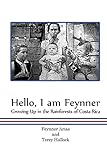 Hello, I am Feynner: Growing Up in the Rainforests of Costa Rica