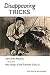 Disappearing Tricks: Silent Film, Houdini, and the New Magic of the Twentieth Century
