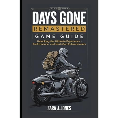 Days Gone Remastered Game Guide: Unlocking the Ultimate Experience: Performance, Immersion, and Next-Gen Enhancements."