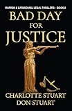 Bad Day for Justice: A Courtroom Drama Legal Mystery (Warren & Carmichael Legal Thrillers Book 2)