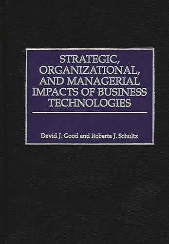 Strategic, Organizational, and Managerial Impacts of Business Technologies