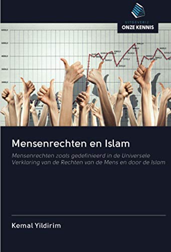 Mensenrechten en Islam: Mensenrechten zoals gedefinieerd in de Universele Verklaring van de Rechten van de Mens en door de Islam (Dutch Edition)