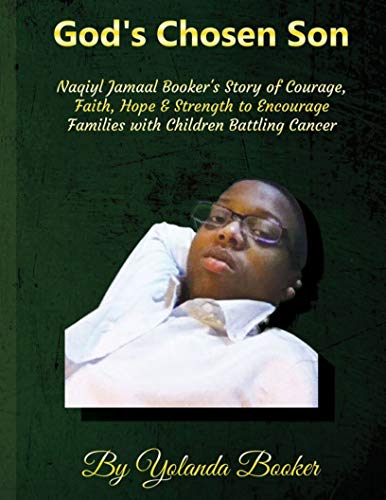 Télécharger God's Chosen Son: Naqiyl Jamaal Booker’s Story of Courage, Faith, Hope & Strength to Encourage Fam Livre eBook France