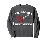 Vasectomies Prevent Abortions Vasectomy Day Men Women Sweatshirt, Adult Unisex, Dark Heather Grey, X-Large