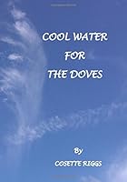 Cool Water for the Doves 1540400905 Book Cover