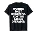 Operador de horneado de revestimiento más maravilloso del mundo Camiseta