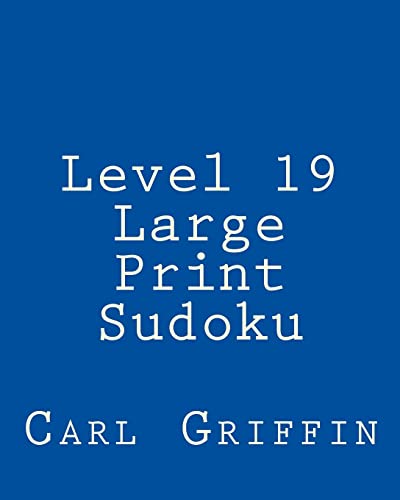 Level 19 Large Print Sudoku: 80 Easy to Read, Large Print Sudoku Puzzles