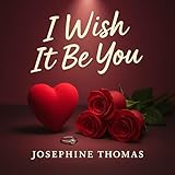 I Wish It Be You