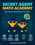 Secret Agent Math Academy: A Top Secret Math Workbook for Kids Ages 5-7 (Academia Collection)