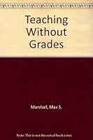Teaching Without Grades 0870713175 Book Cover