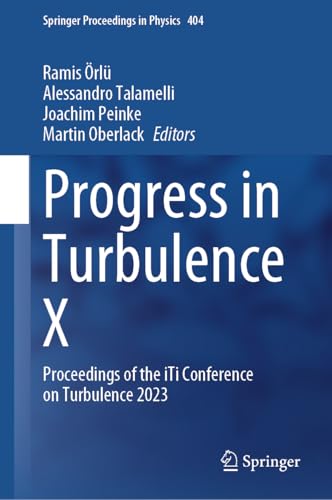 Progress in Turbulence X: Proceedings of the iTi Conference on Turbulence 2023 (Springer Proceedings in Physics, 404)