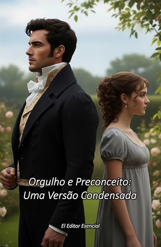 Orgulho e Preconceito: Uma Versão Condensada (Leitura Leve de Clássicos: As obras que você sempre quis ler)
