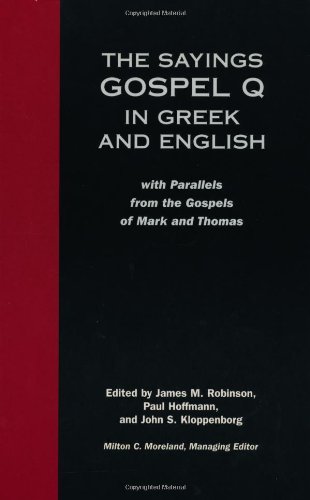 The Sayings Gospel Q in Greek and English with Parallels from the Gospels of Mark and Thomas (English and Greek Edition)