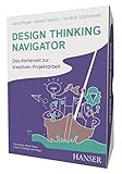 Design Thinking Navigator: Kartenset zur kreativen Projektarbeit