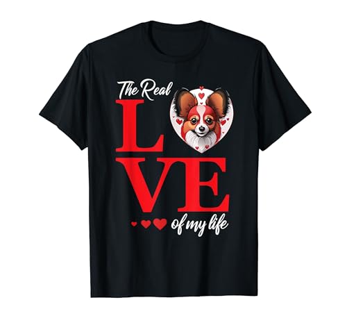 Papillion The Real Love Of My Life Valentine's Day T-Shirt