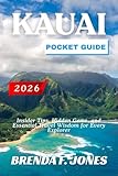 KAUAI POCKET GUIDE 2026: Insider Tips, Hidden Gems, and Essential Travel Wisdom for Every Explorer