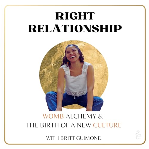 Womb Alchemy & Birthing a New Culture - with Brittney Guimond