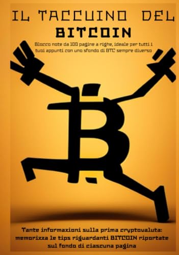 IL TACCUINO DEL BITCOIN Blocco note da 100 pagine a righe, ideale per tutti i tuoi appunti con uno sfondo di BTC sempre diverso: Tante informazioni ... fondo di ciascuna pagina (Italian Edition)