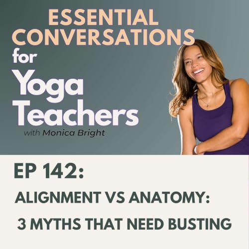 Ep 142: Alignment vs Anatomy: 3 Myths That Need Busting