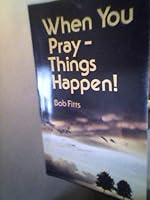 When You Pray--Things Happen 0892210893 Book Cover