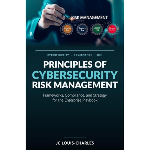 Principles of Cybersecurity Risk Management [Written by JC Louis-Charles]