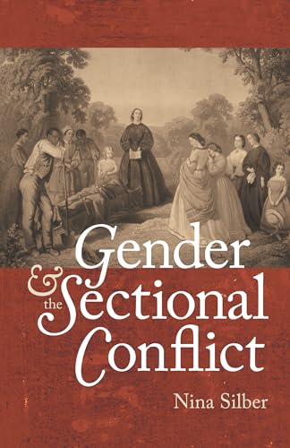 Gender and the Sectional Conflict (The Steven and Janice Brose Lectures in the Civil War Era)