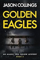 Golden Eagles: Alaric von Trelow: Book 5 (Alaric von Trelow Mysteries) 1919196242 Book Cover