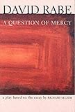 A Question of Mercy: A Play Based on the Essay by Richard Selzer (Rabe, David)
