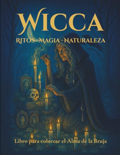WICCA: RITOS-MAGIA-NATURALEZA (Libros de Colorear Místicos – Magia, Sabiduría Ancestral y Poder Interior) WICCA: RITOS-MAGIA-NATURALEZA (Libros de Colorear Místicos – Magia, Sabiduría Ancestral y Poder Interior)