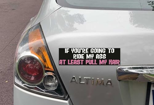 Image of Gear Tatz - IF You're Going to Ride My Ass at Least Pull My Hair - Naughty Bumper Sticker - 3 x 10 inches - Professionally Made in The USA - Vinyl Decal (10, Magnetic)