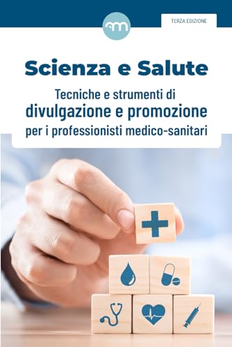 Scienza e Salute: Tecniche e strumenti di divulgazione e promozione per i professionisti medico-sanitar