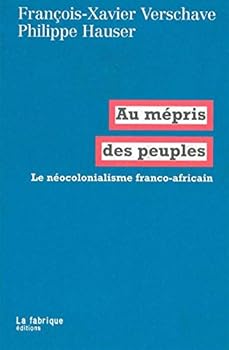 Paperback Au mépris des peuples: Le néocolonialisme franco-africain [French] Book