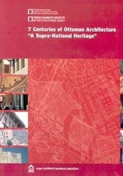 Paperback 7 Centuries of Ottoman Architecture: "A Supra-National Heritage" Book