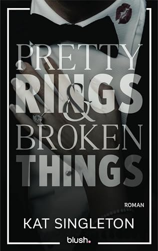 Pretty Rings and Broken Things: Roman - Die spicy Billionaire Romance, die TikTok nicht aus der Hand legen kann!