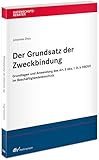  Der Grundsatz der Zweckbindung: Grundlagen und Anwendung des Art. 5 Abs. 1 lit. b DSGVO im Beschäftigtendatenschutz