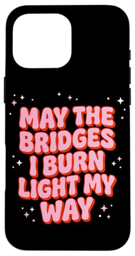 May The Bridges I Burn Light My Way �s���N �O���[�r�[ �X�}�z�P�[�X iPhone 16 Pro Max �p