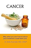 Cancer: Why What You Don't Know about Your Treatment Could Harm You. 1927626080 Book Cover