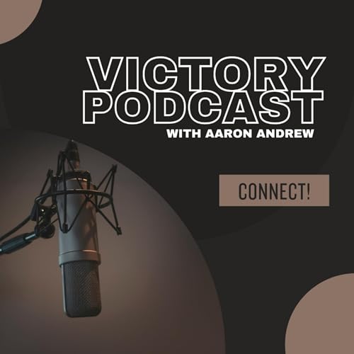 Victory Podcast With Aaron Andrew Podcast Por Aaron Andrew arte de portada