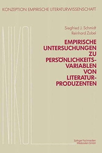 Empirische Untersuchungen zu Persoenlichkeitsvariablen von Literaturproduzenten (Konzeption Empirische Literaturwissenschaft)