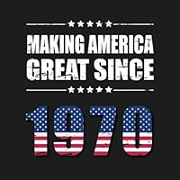 Making America Great Since 1970: 50th Birthday Guest Book 50th Birthday Gift 50th Birthday Party Guestbook for 50 Year Old - Keepsake to Write In Messages and Best Wishes with 120 Pages 1657105385 Book Cover
