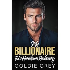 My Billionaire Ex's Hometown Reckoning Audiolibro Por Goldie Grey arte de portada
