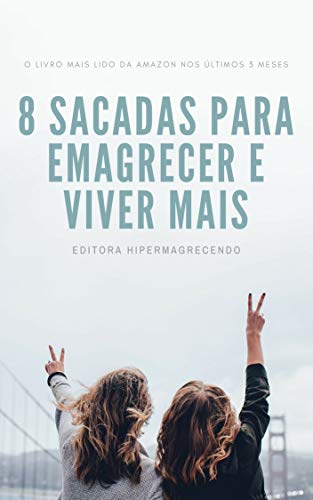 8 Dicas incríveis de Saúde para Emagrecer e Viver mais: Descubra ...