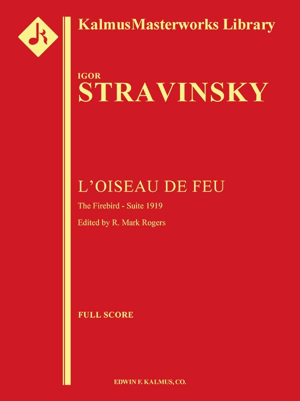 The Firebird Suite (1919) -- l'Ouiseau de Feu: Score (Kalmus Masterworks Library)